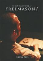 So You Want To Be A Freemason? by Julian Rees